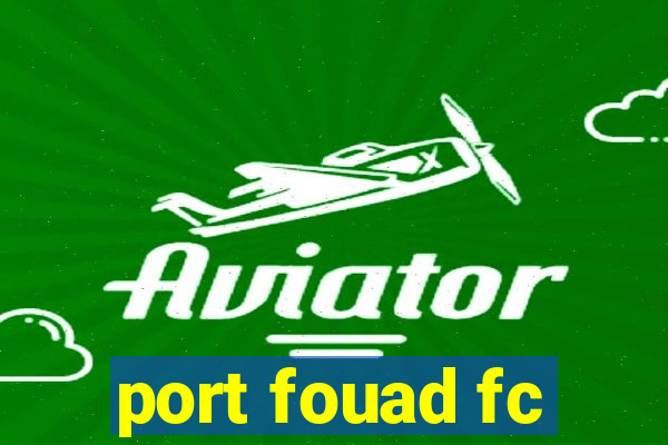 port fouad fc